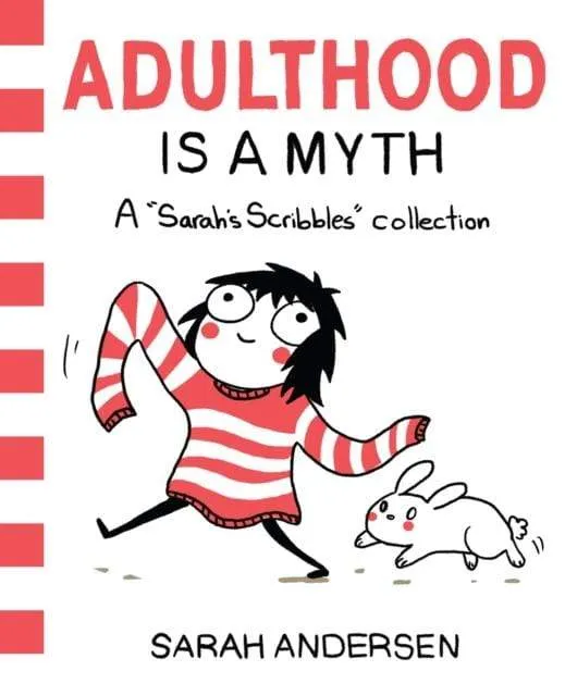 Adulthood Is A Myth: A Sarah'S Scribble Collection : 1