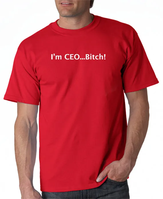 I'm CEO Bitch T-shirt