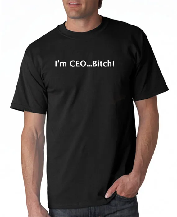 I'm CEO Bitch T-shirt