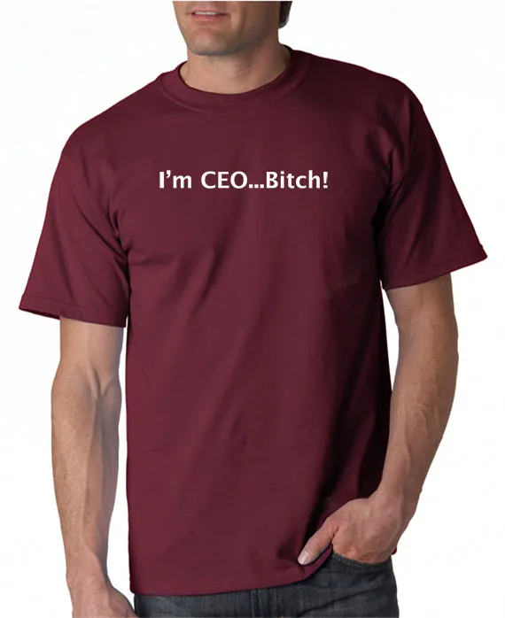 I'm CEO Bitch T-shirt