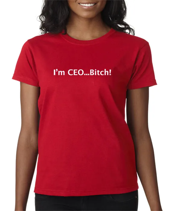 I'm CEO Bitch T-shirt