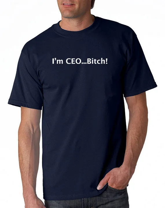 I'm CEO Bitch T-shirt