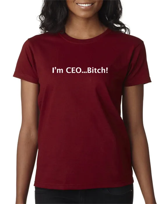 I'm CEO Bitch T-shirt